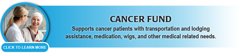 Cancer Fund supports cancer patients. Click Here to Learn More. 